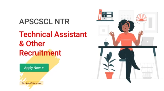 APSCSCL NTR Recruitment 2023 – 507 Technical Assistant & Other, Apply Now! apscscl ntr technical assistant